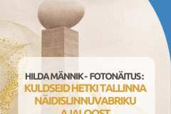 24.01-31.01.2025 HILDA MÄNNIK FOTONÄITUS "KULDSEID HETKI TALLINNA NÄIDISLINNUVABRIKU AJALOOST"